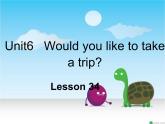 人教精通版小学英语四下 Unit6 Would you like to take a trip？(Lesson34) 课件