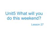 人教精通版小学英语四下 Unit5 What will you do this weekend？(Lesson27) 课件