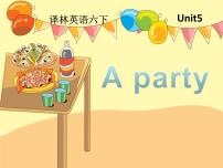 英语六年级下册Unit 5 A party课文内容ppt课件