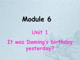 六年级英语下册课件-Module 6 Unit 1 It was Daming's birthday yesterday23-外研版(三起)