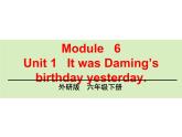 六年级英语下册课件-Module 6 Unit 1 It was Daming's birthday yesterday46-外研版(三起)
