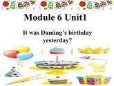 六年级英语下册课件-Module 6 Unit 1 It was Daming's birthday yesterday162-外研版(三起)