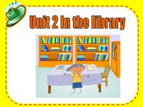 小学英语Unit  2  In the library教学ppt课件