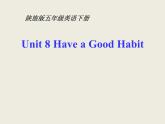 陕旅版小学英语五下 Unit8 Have a Good Habit! partC 课件