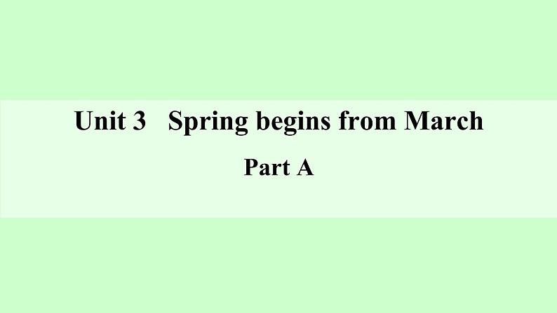 陕旅版小学英语五下 Unit3 Spring Begins From March partA 课件第1页