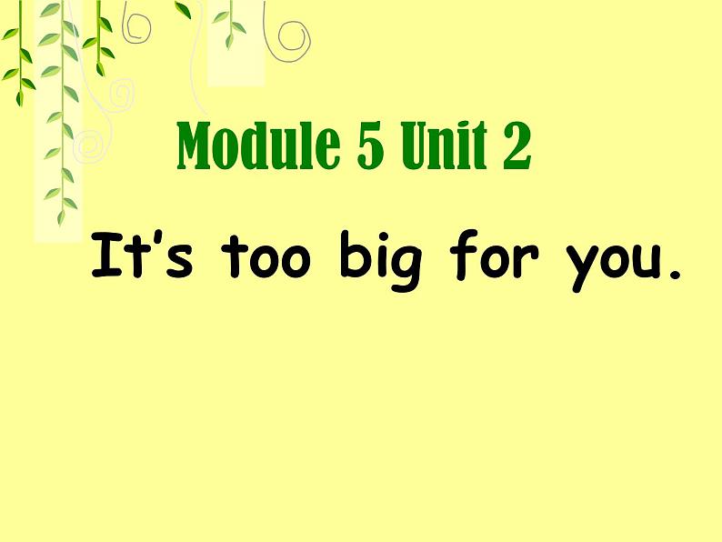 外研版（三起）小学英语五下 M5 U2 It 's too big for you. 课件第1页