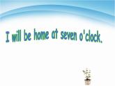 外研版（三起）小学英语五下 M7 U2 I'll be home at seven o'clock. 课件