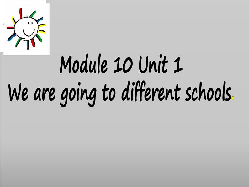 六年级英语下册课件-Module 10 Unit 1 We 're going to different schools92-外研版(三起)第4页