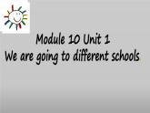 六年级英语下册课件-Module 10 Unit 1 We're going to different schools92-外研版(三起)