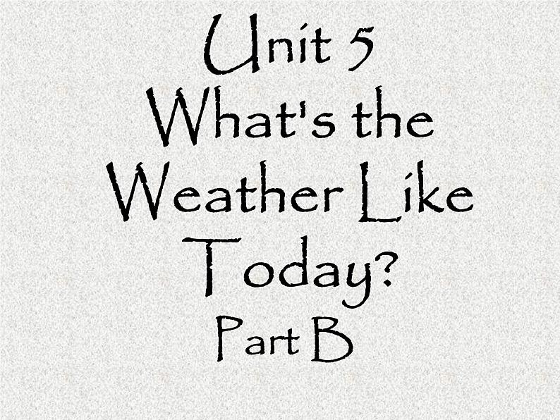 陕旅版小学英语五下 Unit5 What's the Weather like Today？ partB 课件01