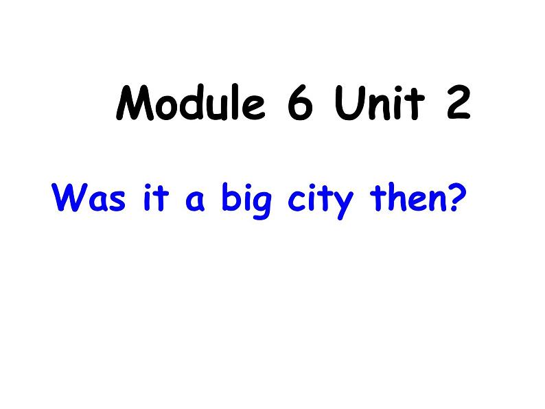 外研版（三起）小学英语四下 M6 U2 Was it a big city then？ 课件01