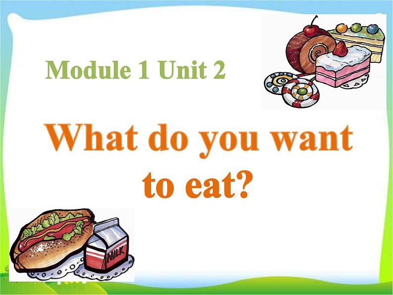 外研版（三起）小学英语六下 Module1 Unit2 What do you want to eat？ 课件01