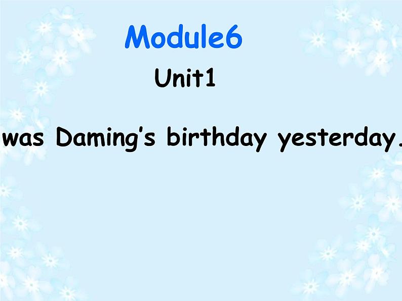 外研版（三起）小学英语六下 Module6 Unit1 It was Daming's birthday yesterday. 课件05