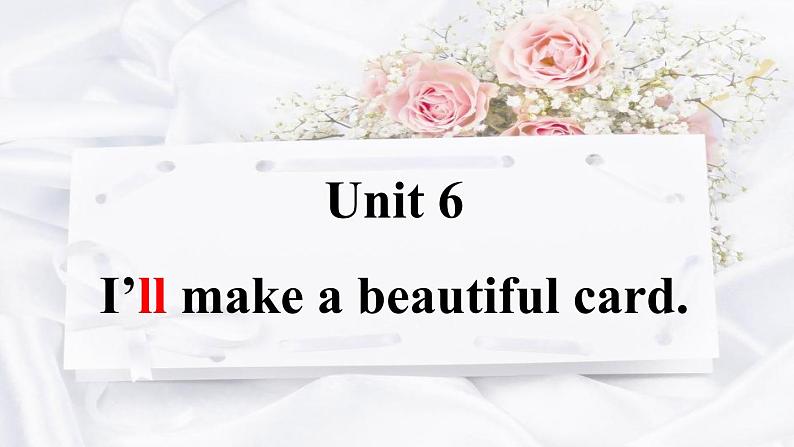 湘少版（三起）五下英语 Unit6 I 'll make a beantiful card. 课件第1页