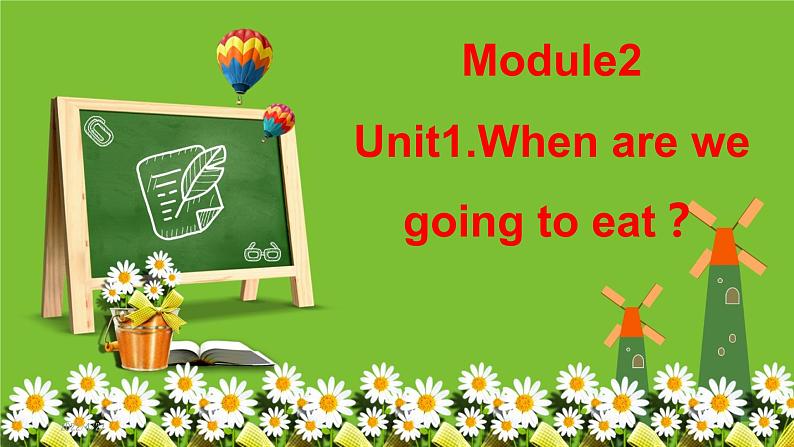 外研版（三起）小学英语六下 Module2 Unit1 When are we going to eat？ 课件01