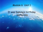 六年级英语下册课件-Module 6 Unit 1 It was Daming's birthday yesterday-外研版(三起)
