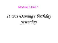 外研版 (三年级起点)Unit 1 It was Daming’s birthday yesterday.教学课件ppt