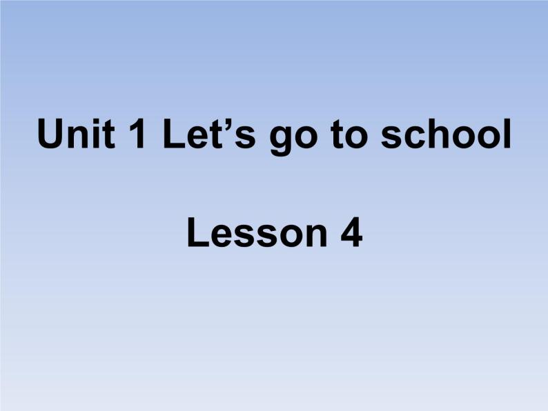 人教精通版小学英语三下 Unit1 Let's go to school.(Lesson4) 课件01