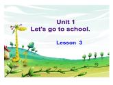 人教精通版小学英语三下 Unit1 Let's go to school.(Lesson3) 课件