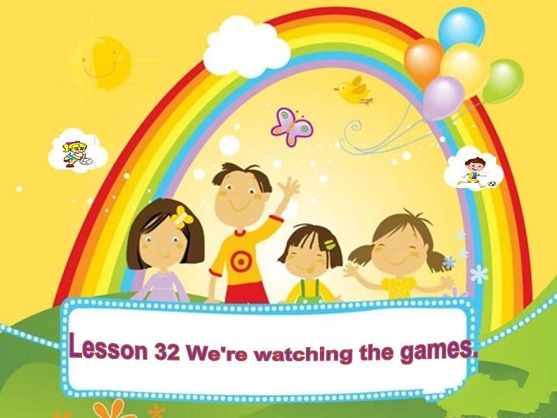 人教精通版小学英语五下 Unit6 We are watching the games.(Lesson32) 课件02