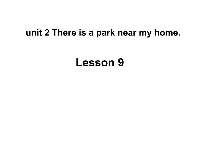 人教精通版小学英语六下 Unit2 There is a park near my home.(Lesson9) 课件01