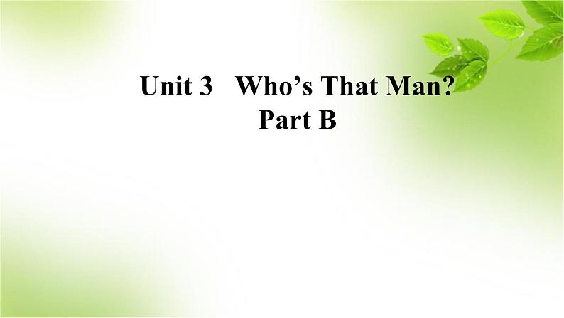 陕旅版小学英语六下 Unit3 Who 's That Man？ partB 课件第3页