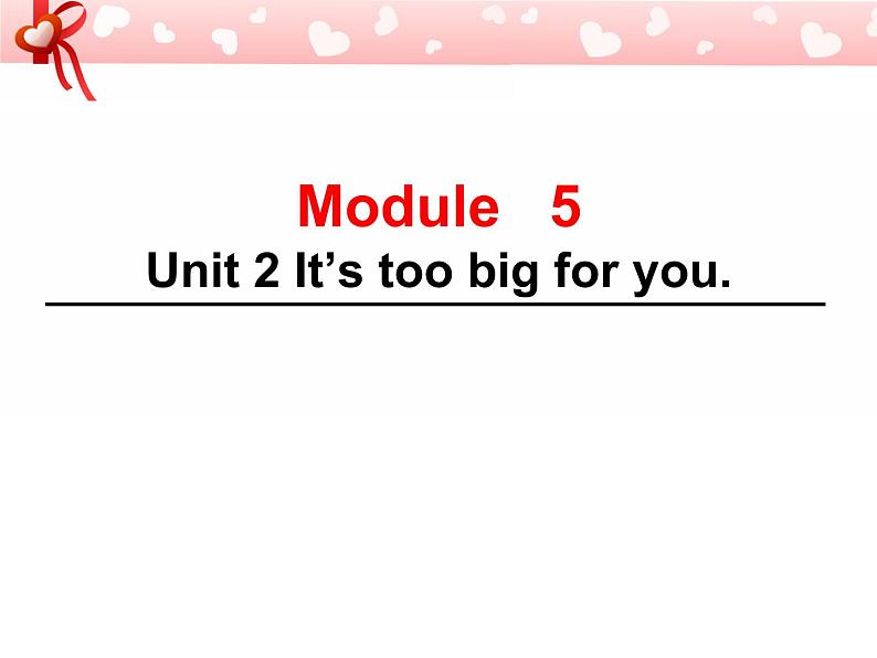 外研版（三起）小学英语五下 M5 U2 It's too big for you. 课件01