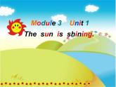 外研版（三起）小学英语六下 Module3 Unit1 The sun is shining. 课件