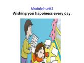 外研版（三起）小學(xué)英語(yǔ)六下 Module9 Unit2 Wishing you happiness every day. 課件