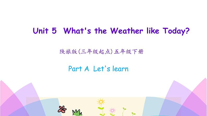 陕旅版小学英语五下 Unit5 What 's the Weather like Today？ partA 课件第1页