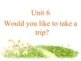 人教精通版小學英語四下 Unit6 Would you like to take a trip？(Lesson31) 課件