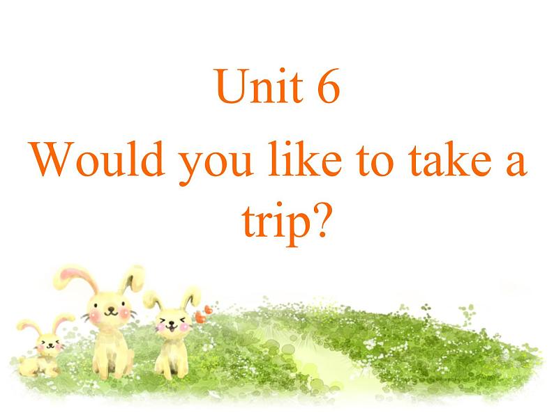 人教精通版小学英语四下 Unit6 Would you like to take a trip？(Lesson31) 课件02