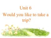 人教精通版小学英语四下 Unit6 Would you like to take a trip？(Lesson31) 课件