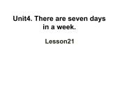 人教精通版小學英語四下 Unit4 There are seven days in a week.(Lesson21) 課件