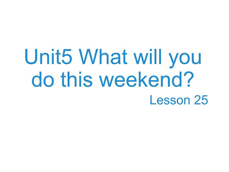 人教精通版小学英语四下 Unit5 What will you do this weekend？(Lesson25) 课件第1页