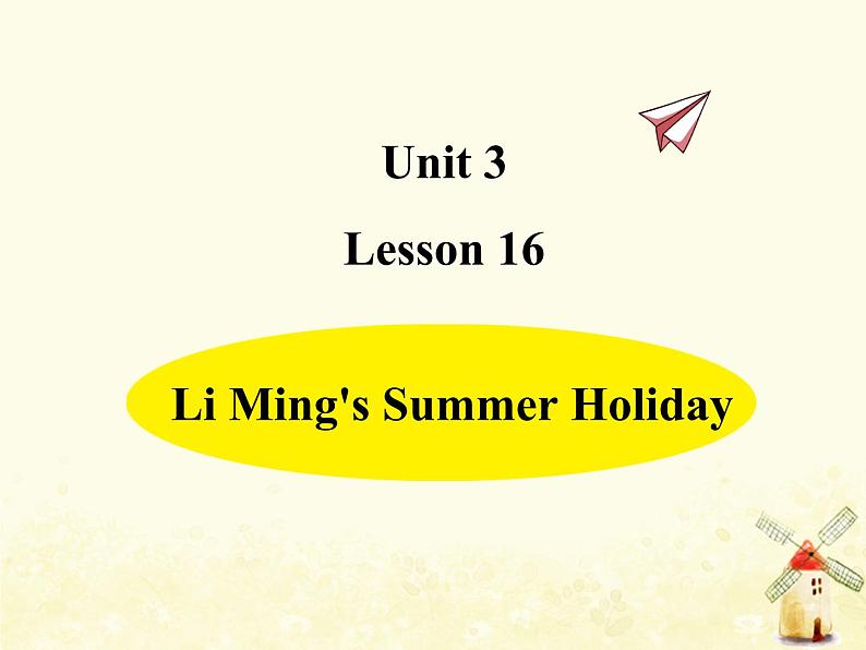 冀教版（三起）英语小学六年级下册U3-L16 Li Ming's Summer Holiday教学课件01