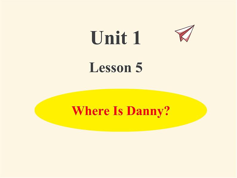 冀教版（三起）英语小学四年级下册U1-L5 Where Is Danny？课后作业课件01