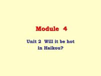 小学英语外研版 (三年级起点)四年级下册Module 4Unit 2 Will it be hot in Haikou?课前预习课件ppt