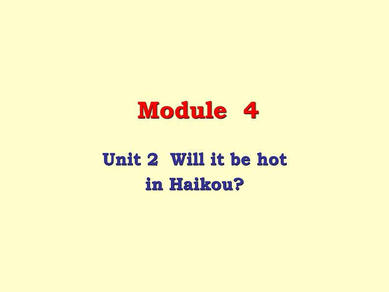 外研版（三起）小学英语四下 M4 U2 Will it be hot in haikou？ 课件第1页