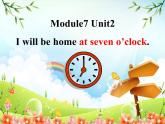 外研版（三起）小学英语五下 M7 U2 I'll be home at seven o'clock. 课件