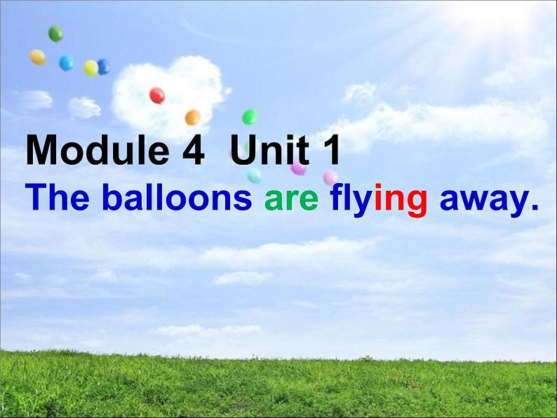 外研版（三起）小学英语六下 Module4 Unit1 The balloons are flying away! 课件01