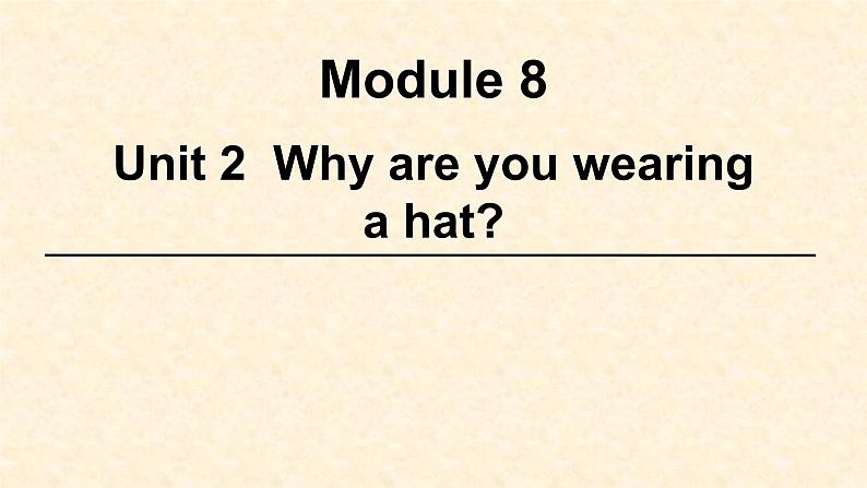 外研版（三起）小学英语六下 Module8 Unit2 Why are you wearing a hat？ 课件第1页