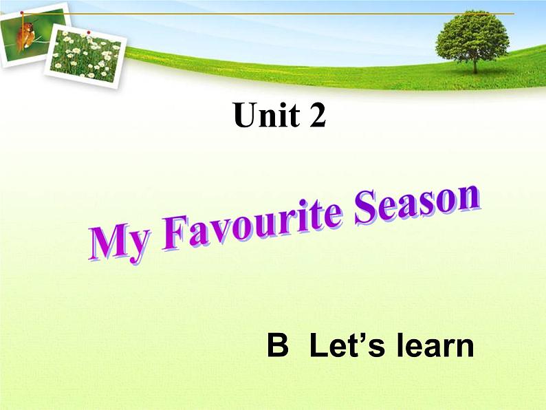 Unit2 My favourite season PartB 课件01