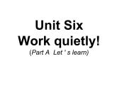 Unit6 Work quietly PartA 课件