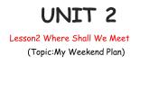六年级下册英语课件-Unit 2 Lesson2 Where Shall We Meet 川教版（三起）