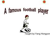 小学英语冀教版6B Lesson6 A Famous Football Player部优课件