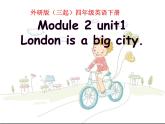 四年级英语下册课件-Module 2 Unit 1 London is a big city.（9）-外研版（三起）