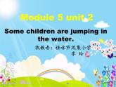小学英语外研版6B Unit2 Some children are jumping in the river Module 5部优课件