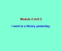 小学英语外研版 (一年级起点)六年级上册Unit 2 I went to a library yesterday.图文ppt课件