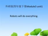 四年级英语下册课件-Module 3 Unit 1 Robots will do everying.（9）-外研版（三起）